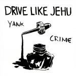 Buried Treasure: Drive Like Jehu – Yank Crime